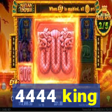 4444 king